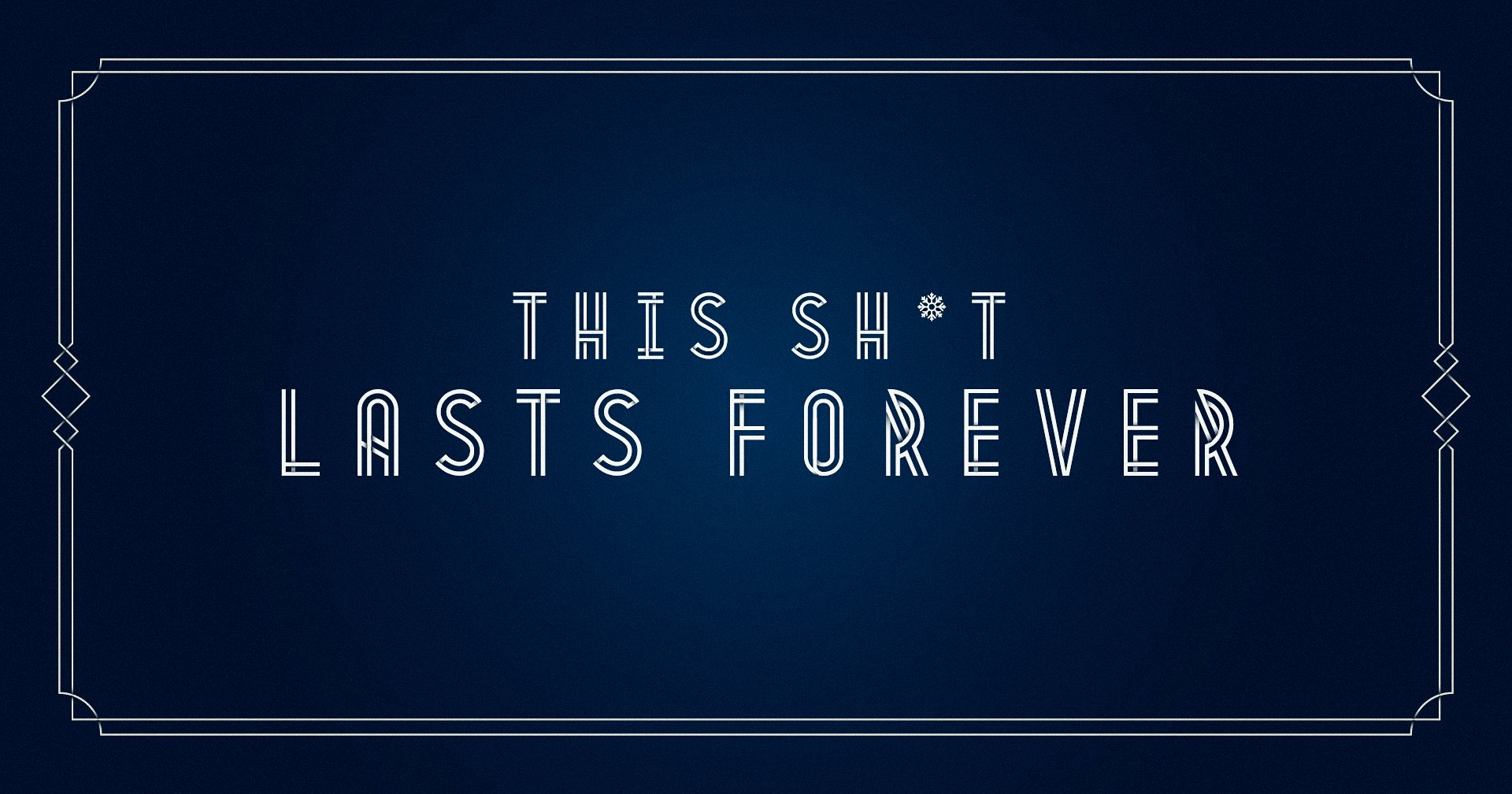 This Sh*t Lasts Forever