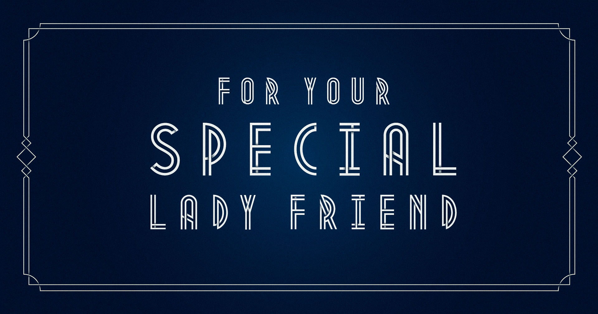 For Your Special Ladyfriend