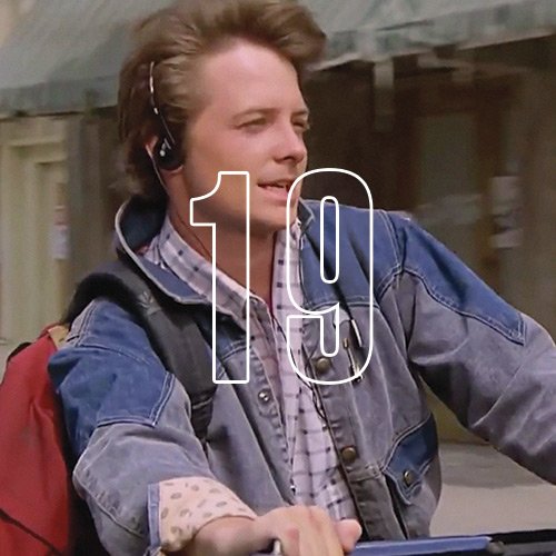 An image of Marty McFly from the movie "Back to the Future", with an overlay of the number "19"