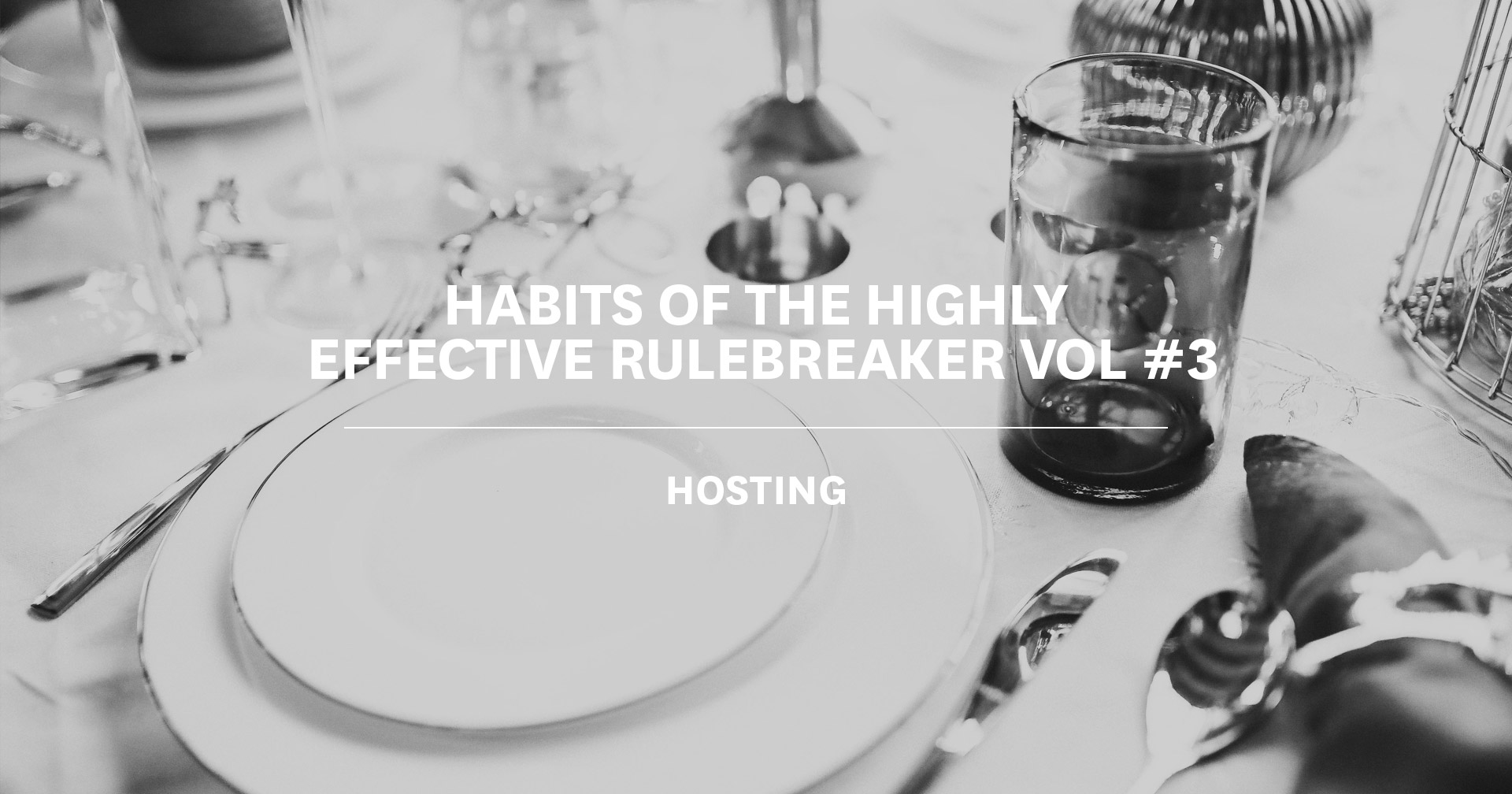 The Habits of the Highly Effective Rulebreaker Vol #3: Hosting