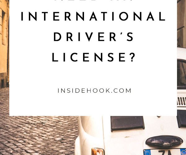 Do I Need an International Driver's License?