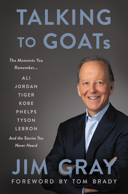 The cover of "Talking to GOATs: The Moments You Remember and the Stories You Never Heard" by Jim Gray.