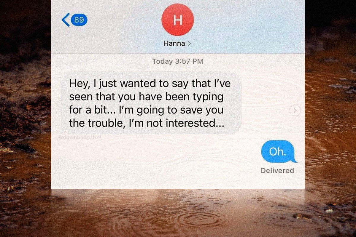 A screenshot of a text message that says oh in response to another message that reads Oh in reply to received text message reads: Hey, I just wanted to say that I've seen that you have been typing for a bit ... I'm going to save you the trouble, I'm not interested...