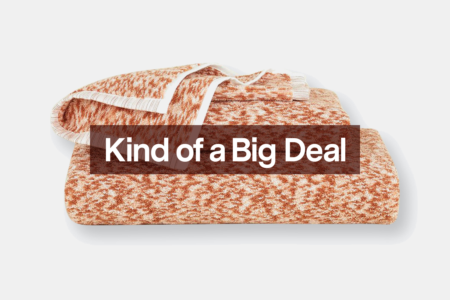 You could use some new towels.