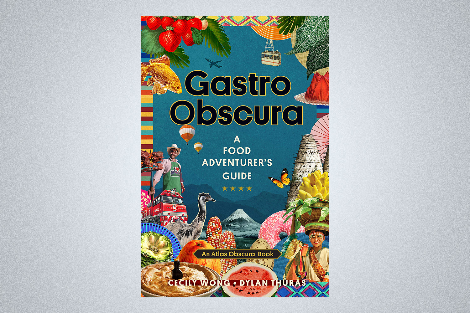Gastro Obscura book by Cecily Wong and Dylan Thuras 