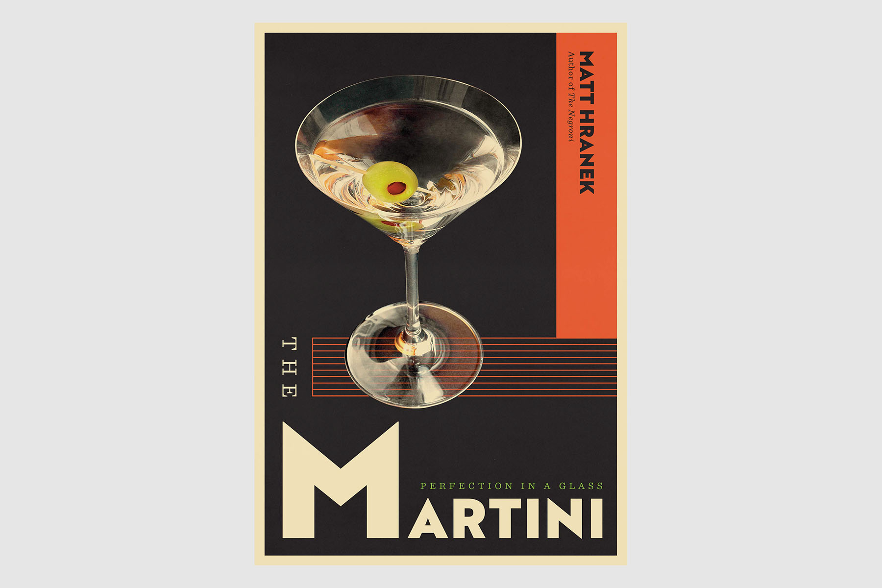 The Martini: Perfection in a Glass by Matthew Hranek