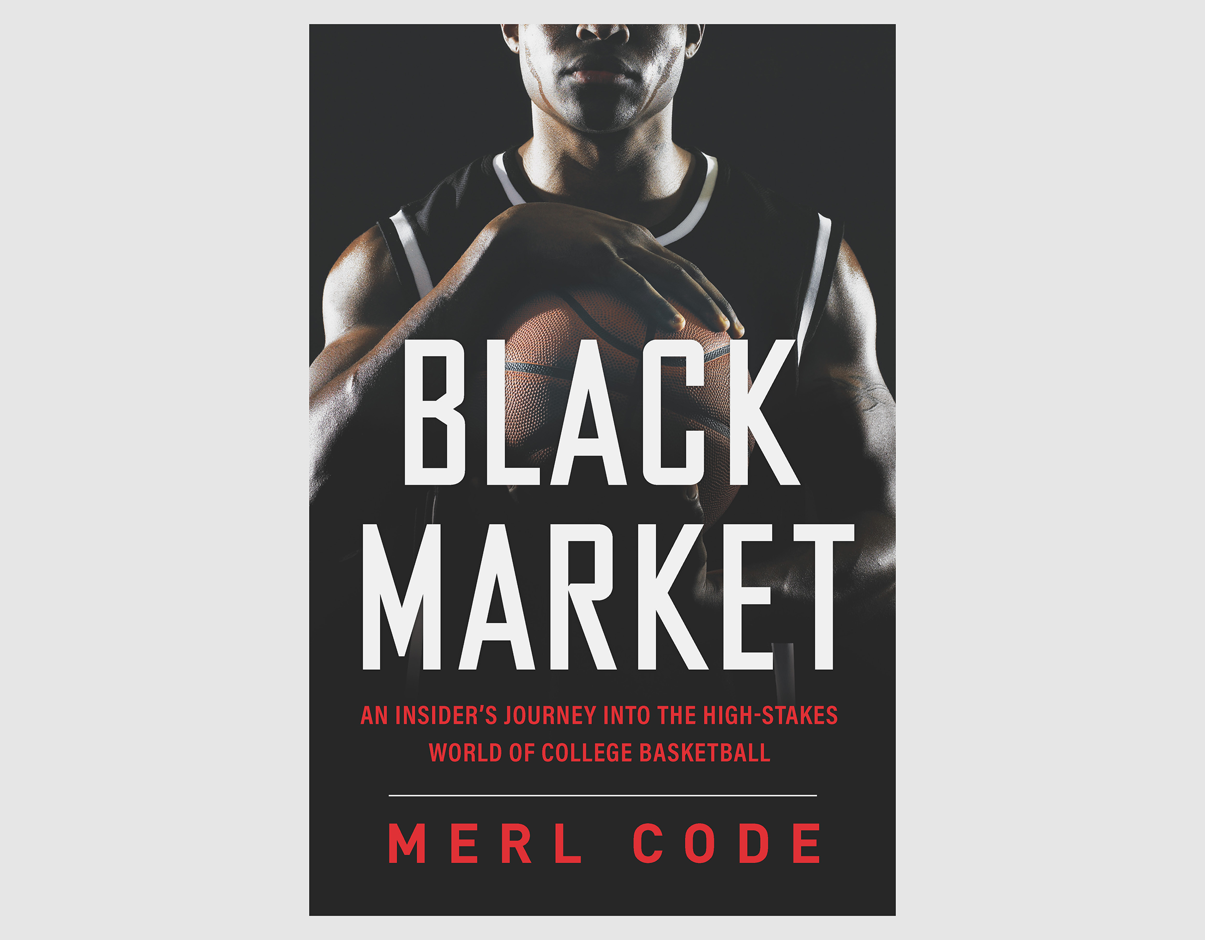 The book jacket for Black Market: “An Insider’s Journey into the High-Stakes World of College Basketball.”