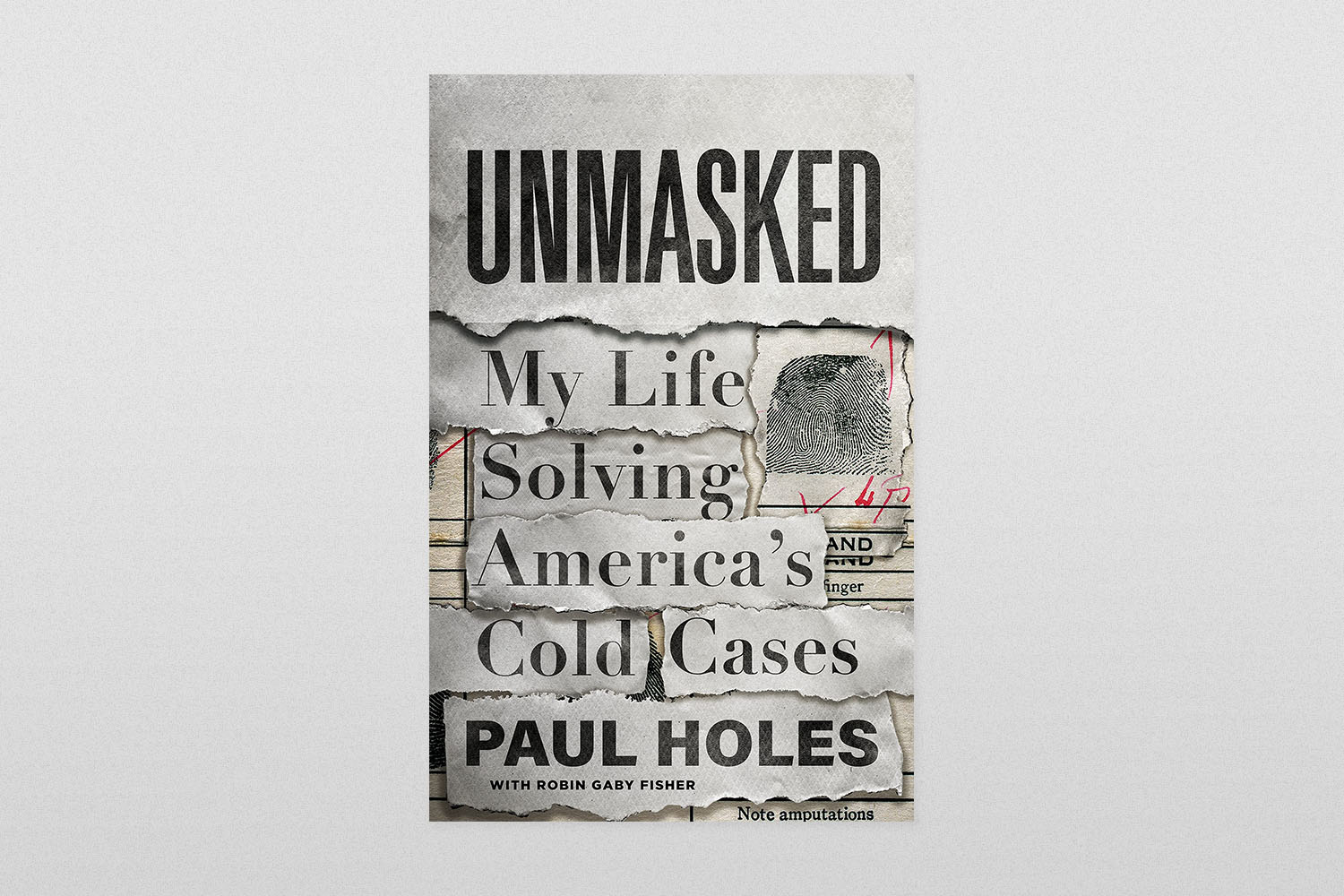 Unmasked- My Life Solving America's Cold Cases by Paul Holes