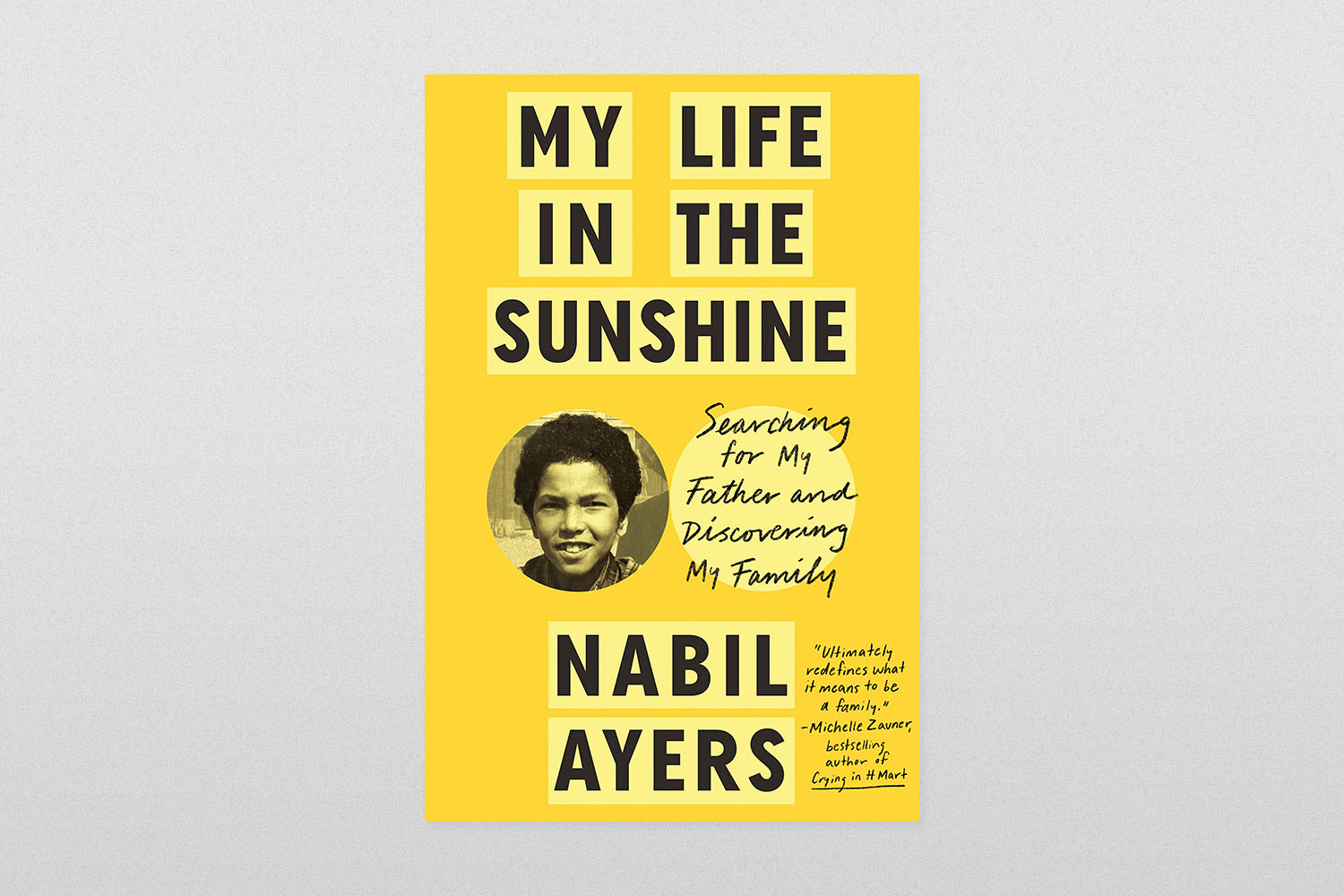 My Life in the Sunshine- Searching for My Father and Discovering My Family by Nabil Ayers