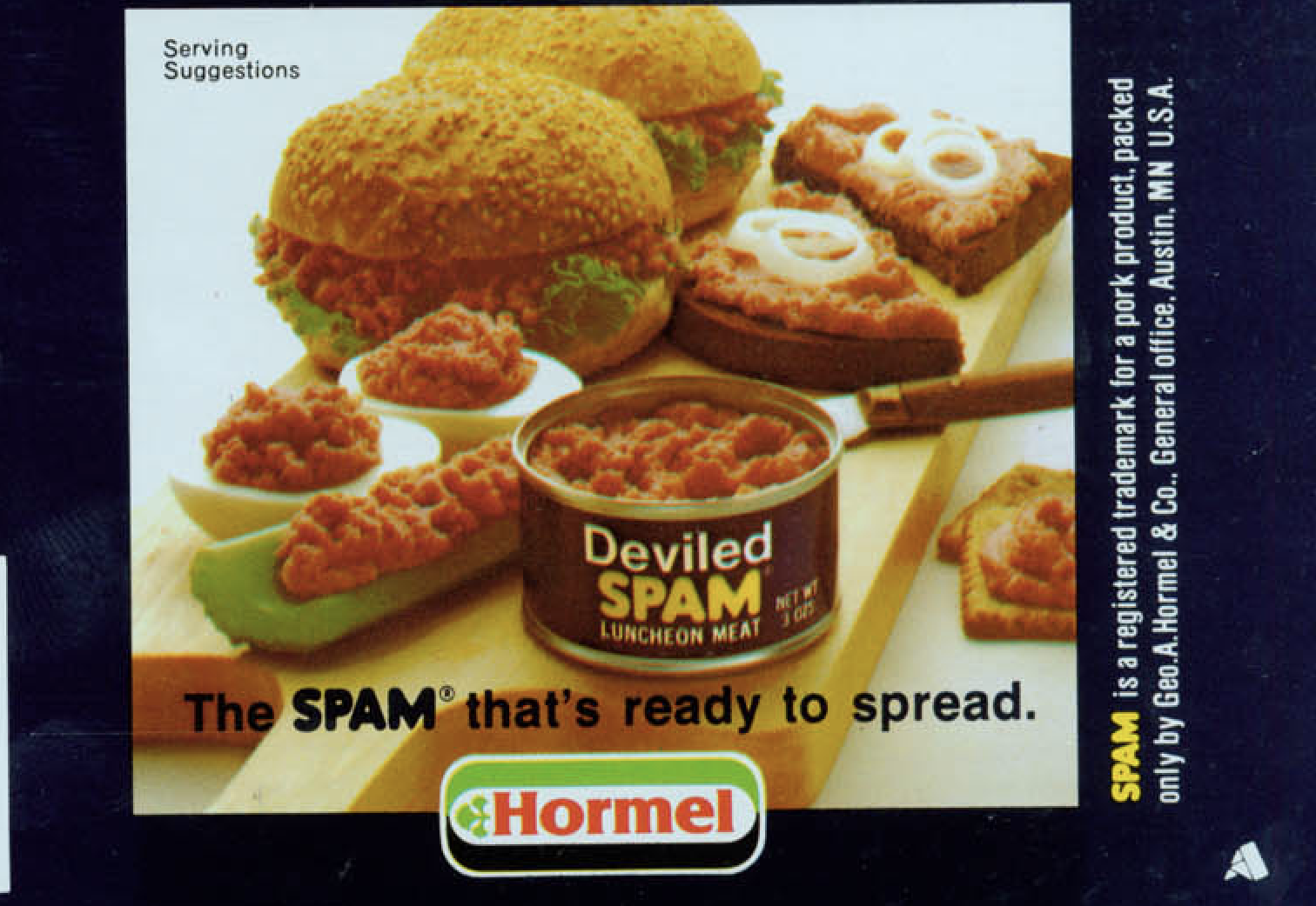 "Deviled Spam was actually a product for many, many years. The idea was to have a spread that was already mixed together that could be put on sandwiches or different things. Spreads were very big, but we don't have this item in production anymore."