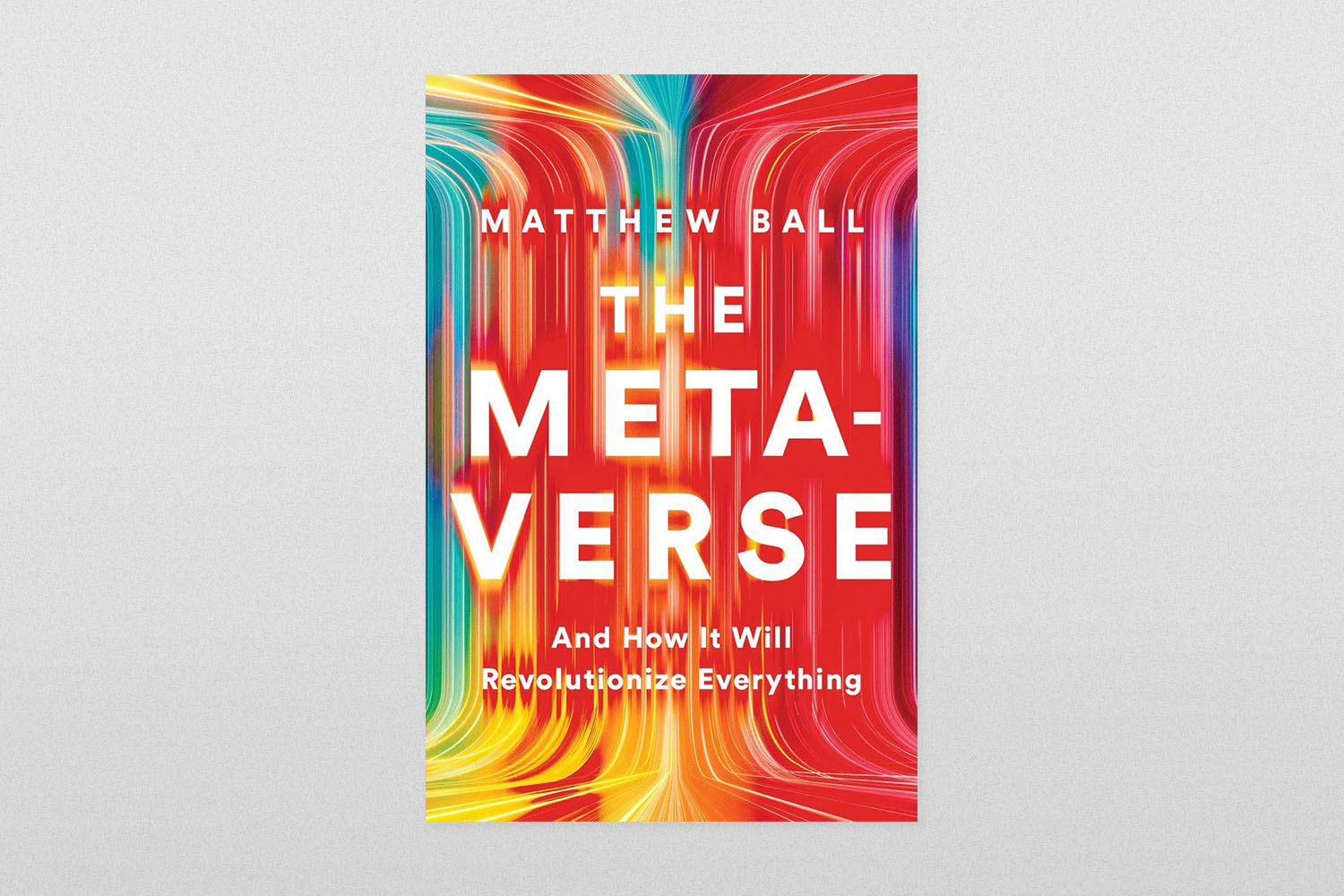 The Metaverse- And How It Will Revolutionize Everything