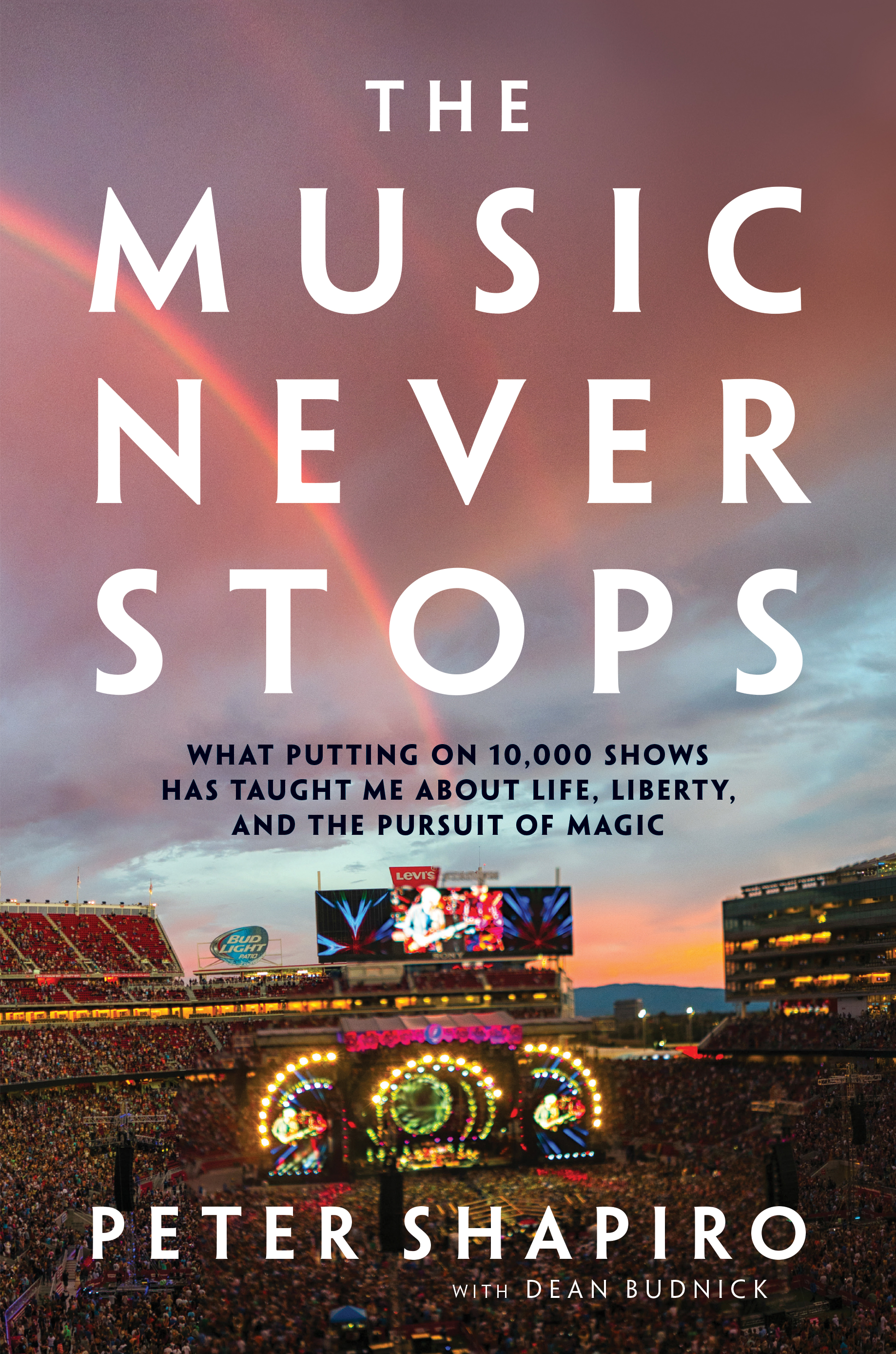 The cover of “The Music Never Stops: What Putting on 10,000 Shows Has Taught Me About Life, Liberty, and the Pursuit of Magic”