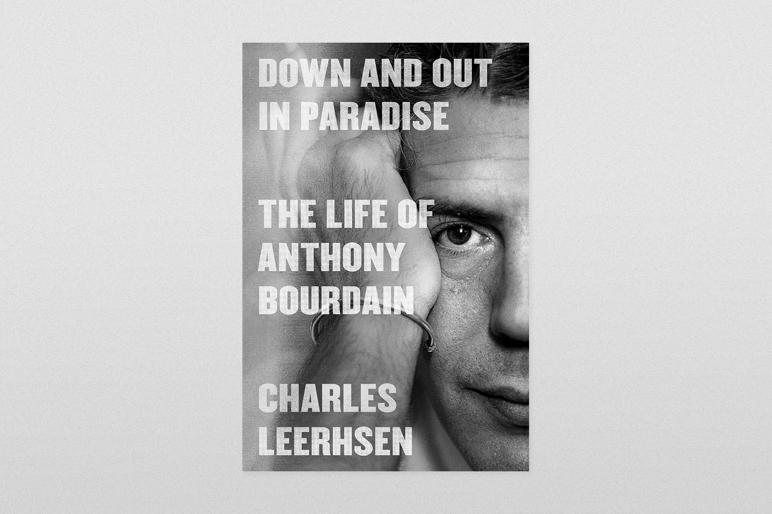Down and Out in Paradise- The Life of Anthony Bourdain