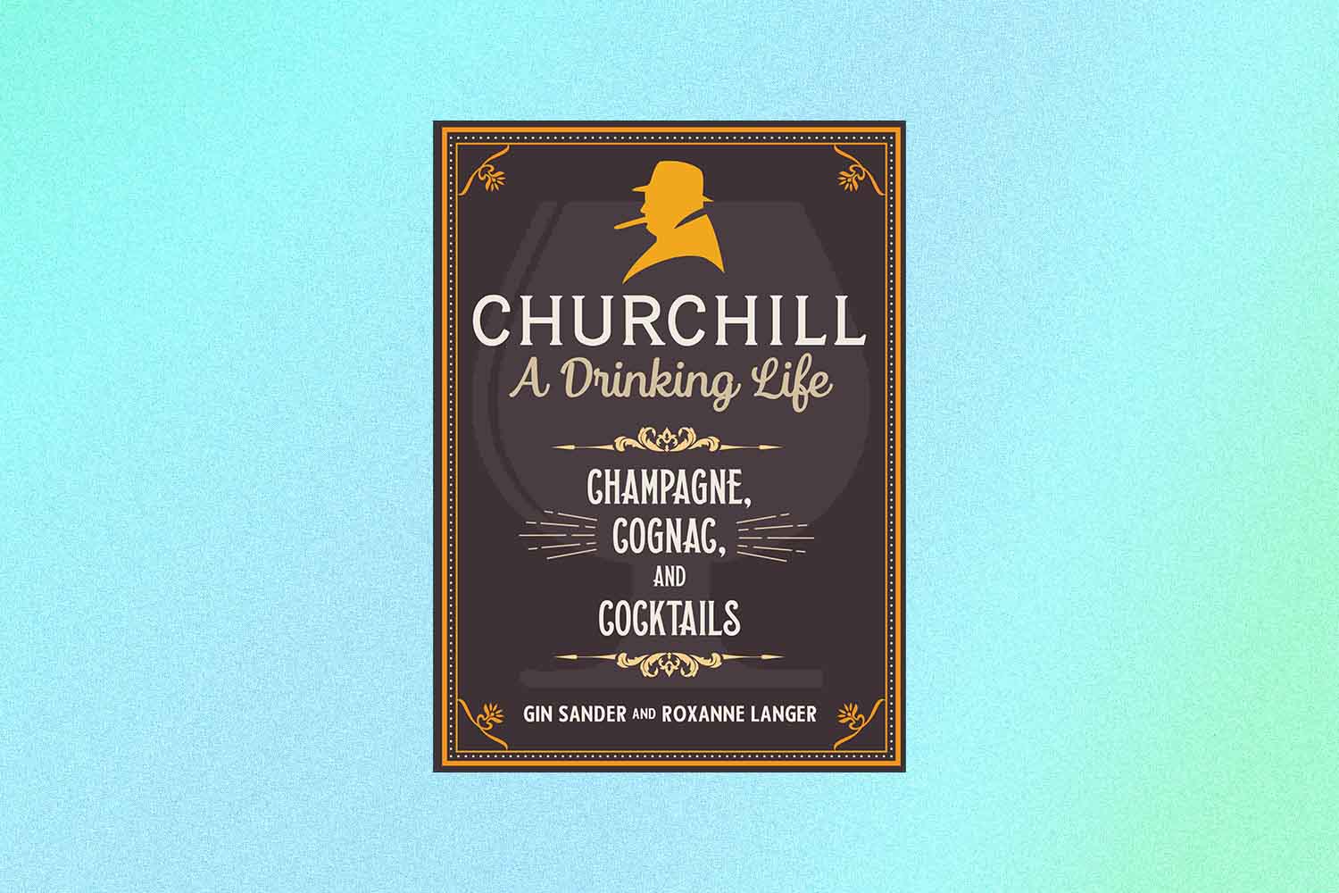 The front cover of "Churchill: A Drinking Life"