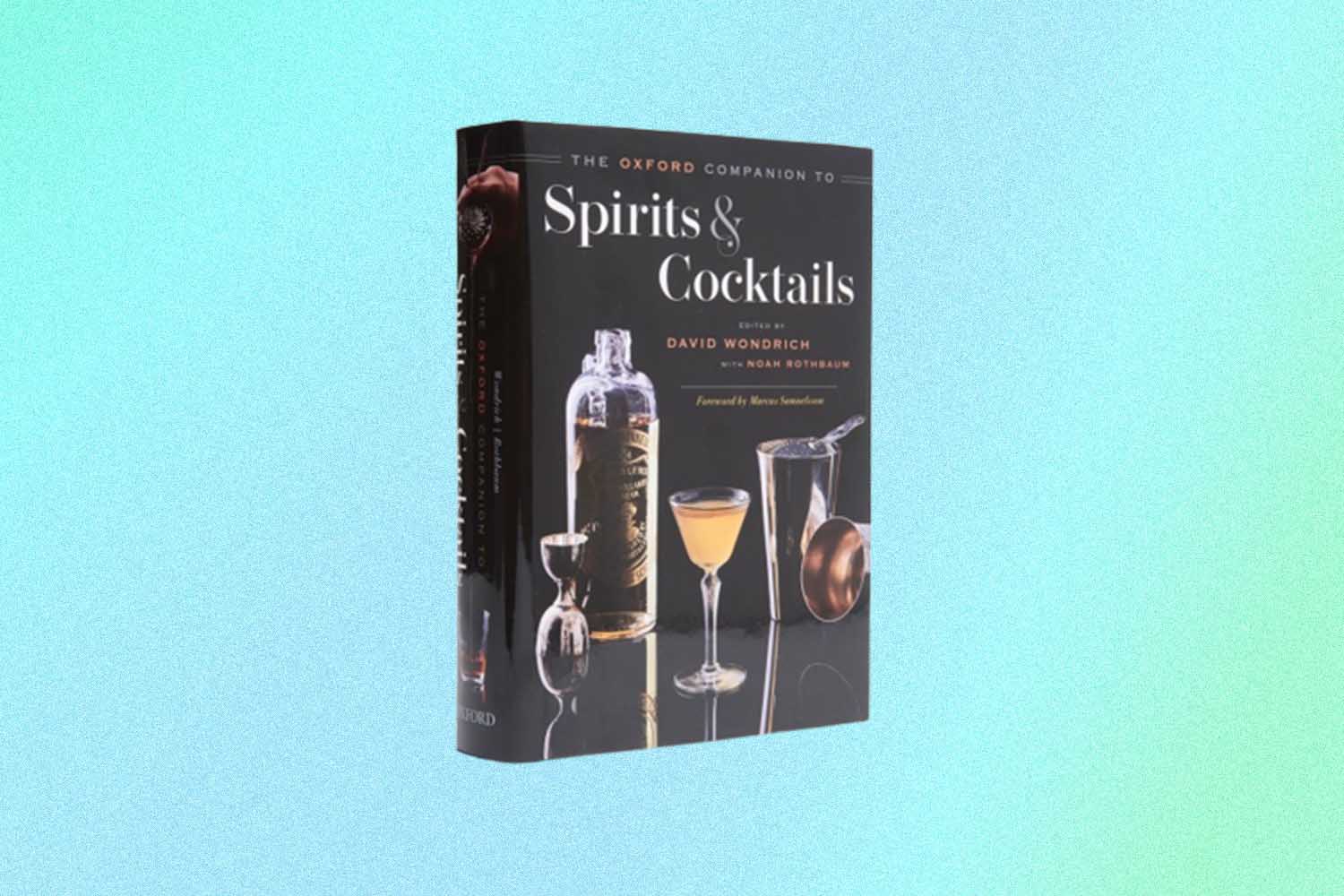 The Oxford Companion to Spirits and Cocktails