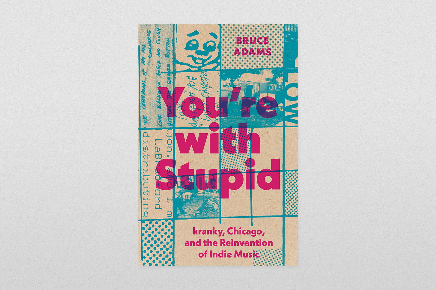 You're with Stupid- Kranky, Chicago, and the Reinvention of Indie Music