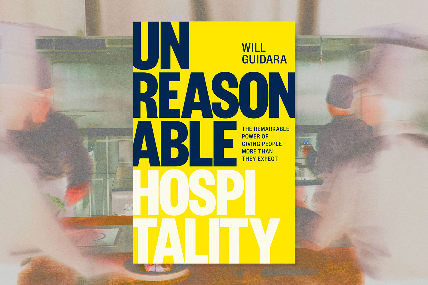 cover of will guidara's book unreasonable hospitality with faded chefs in the background