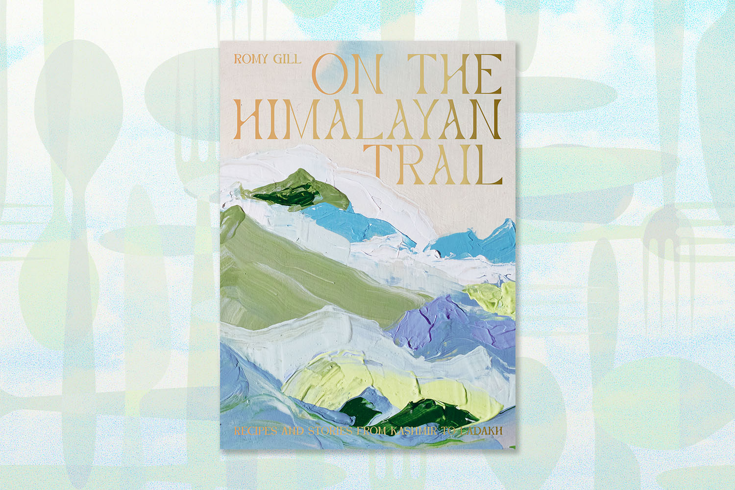 on the himalayan trail cookbook by Romy Gill