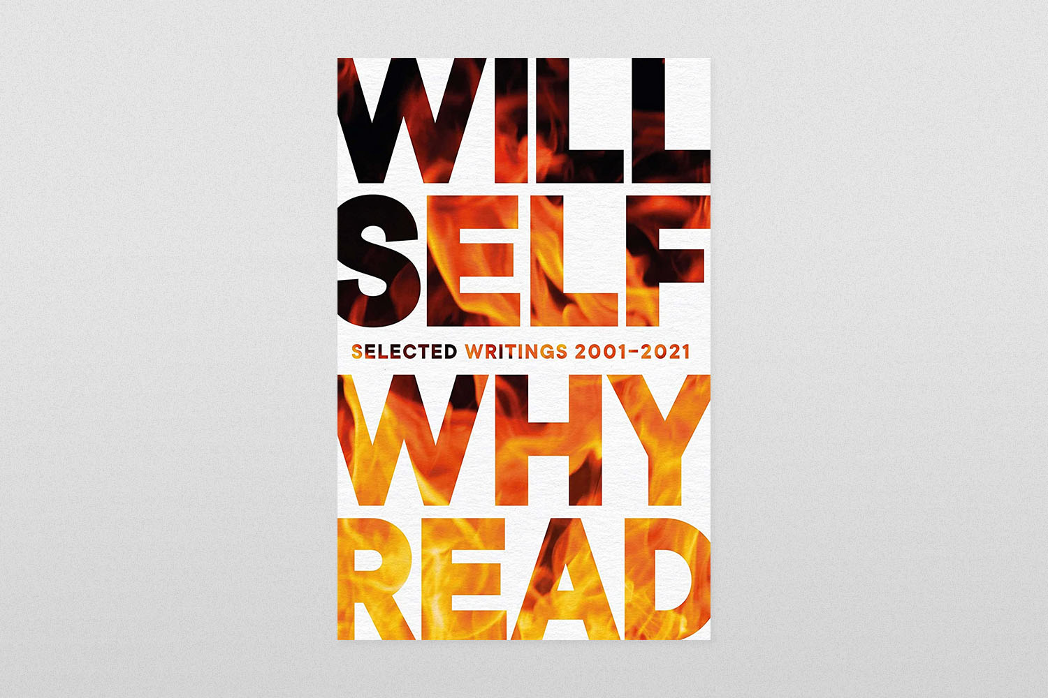 Why Read- Selected Writings 2001-2021, Will Self