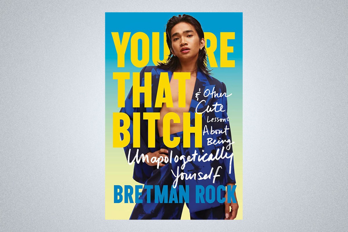 You’re That Bitch: & Other Cute Lessons about Being Unapologetically Yourself by Bretman Rock