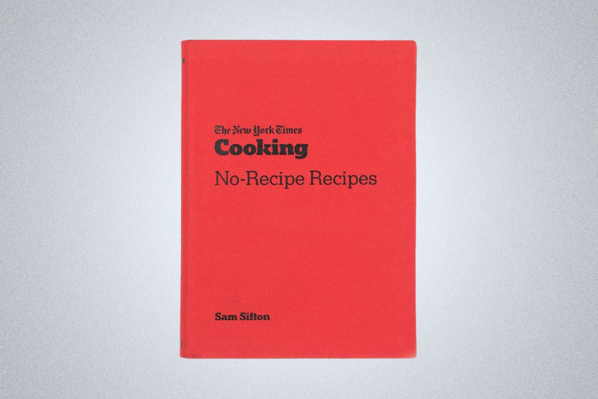 The New York Times Cooking No-Recipe Recipes: A Cookbook