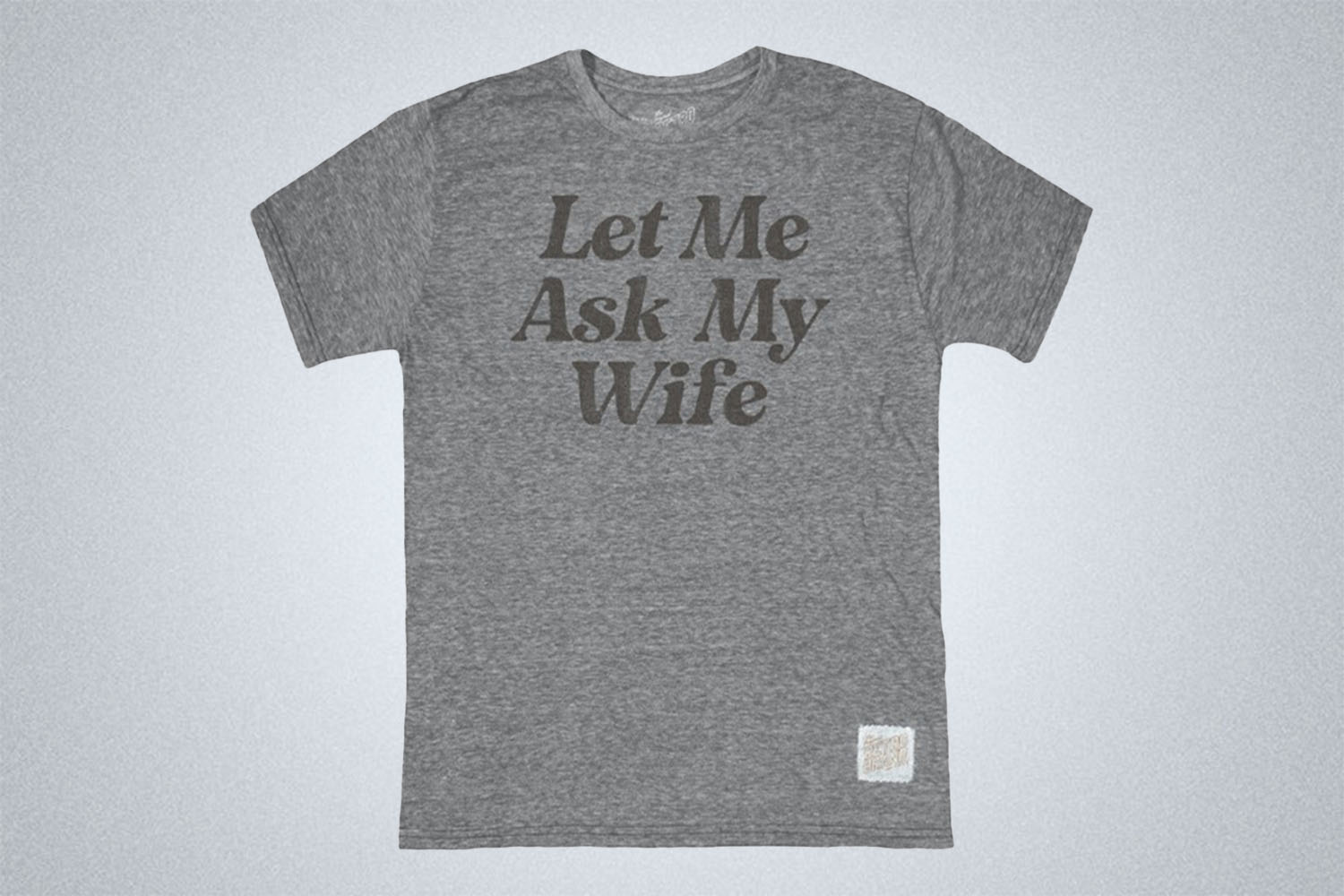 Retro Brand Let Me Ask My Wife Tee