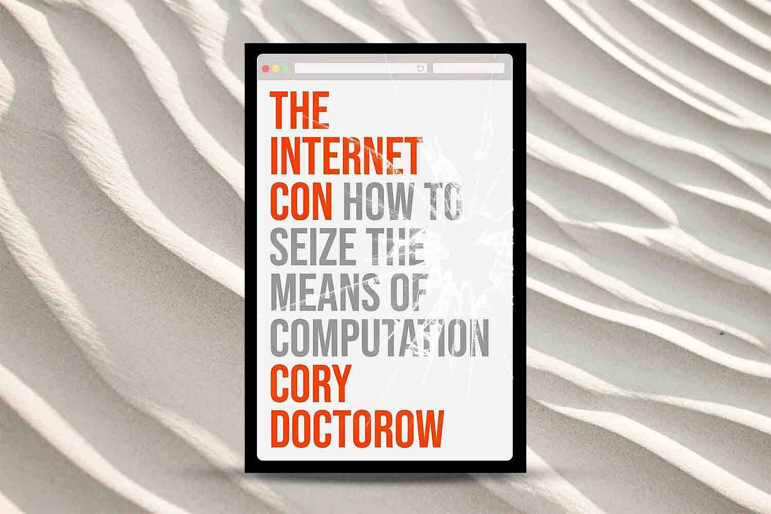 Cory Doctorow, The Internet Con