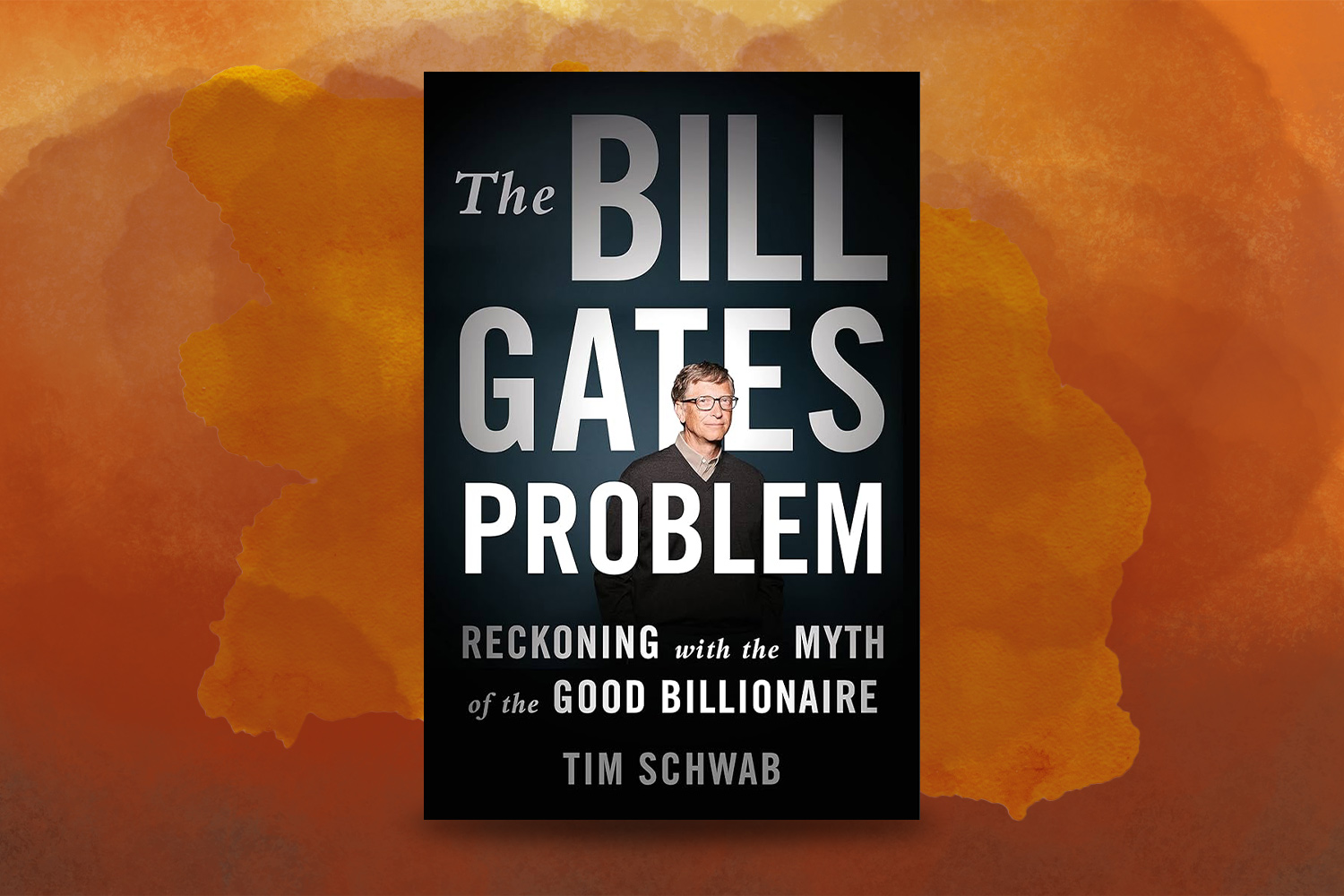 Tim Schwab, The Bill Gates Problem