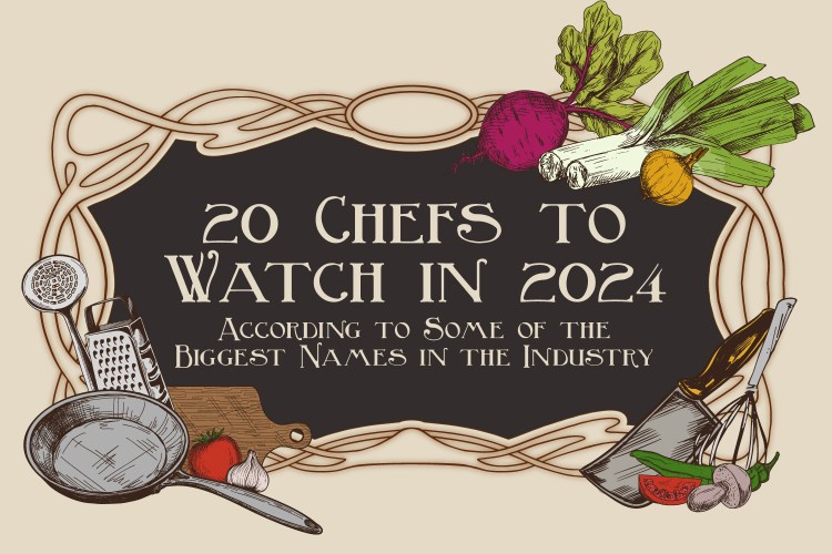 20 Chefs to Watch in 2024, According to Some of the Biggest Names in the Industry
