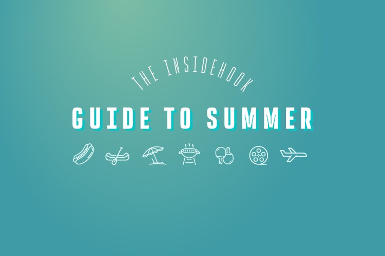 The InsideHook Guide to Summer 2024