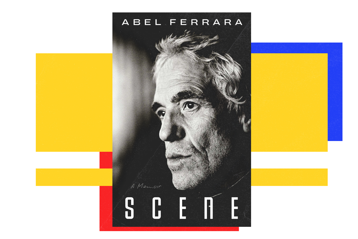 Abel Ferrera, Scene: A Memoir 