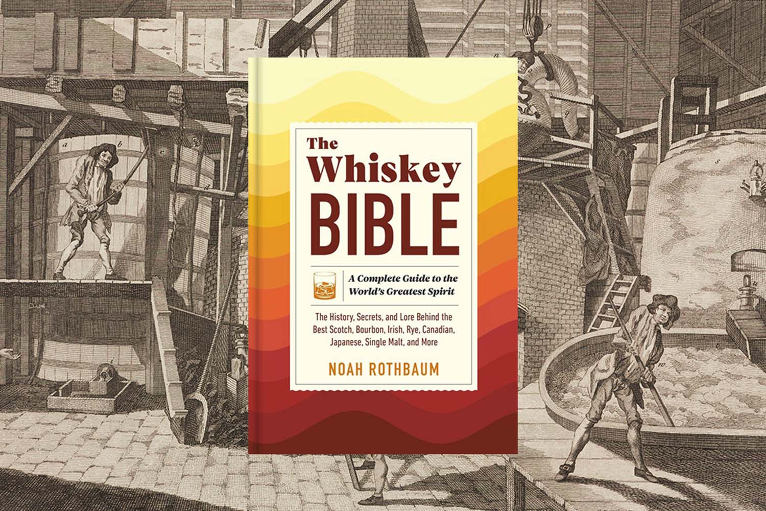 The Whiskey Bible by Noah Rothbaum