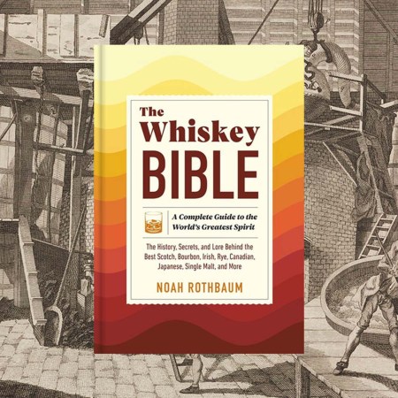 The Whiskey Bible by Noah Rothbaum