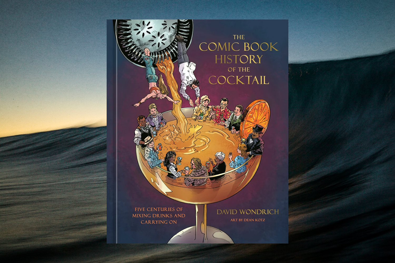 David Wondrich and Dean Koch, The Comic Book History of the Cocktail 