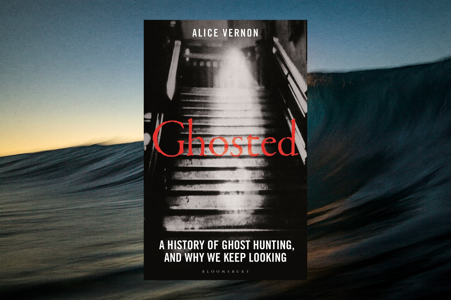 Alice Vernon, Ghosted: A History of Ghost Hunting, and Why We Keep Looking