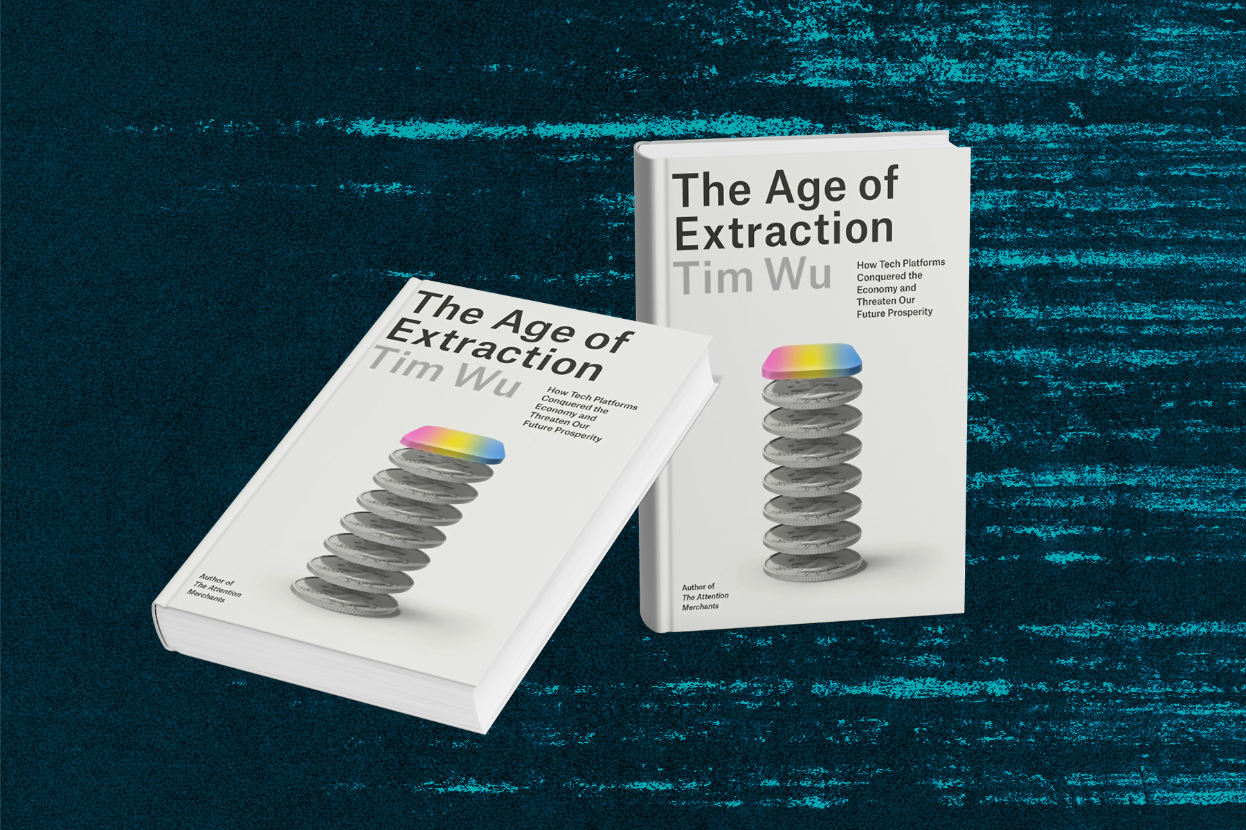 Tim Wu, The Age of Extraction: How Tech Platforms Conquered the Economy and Threaten Our Future Prosperity