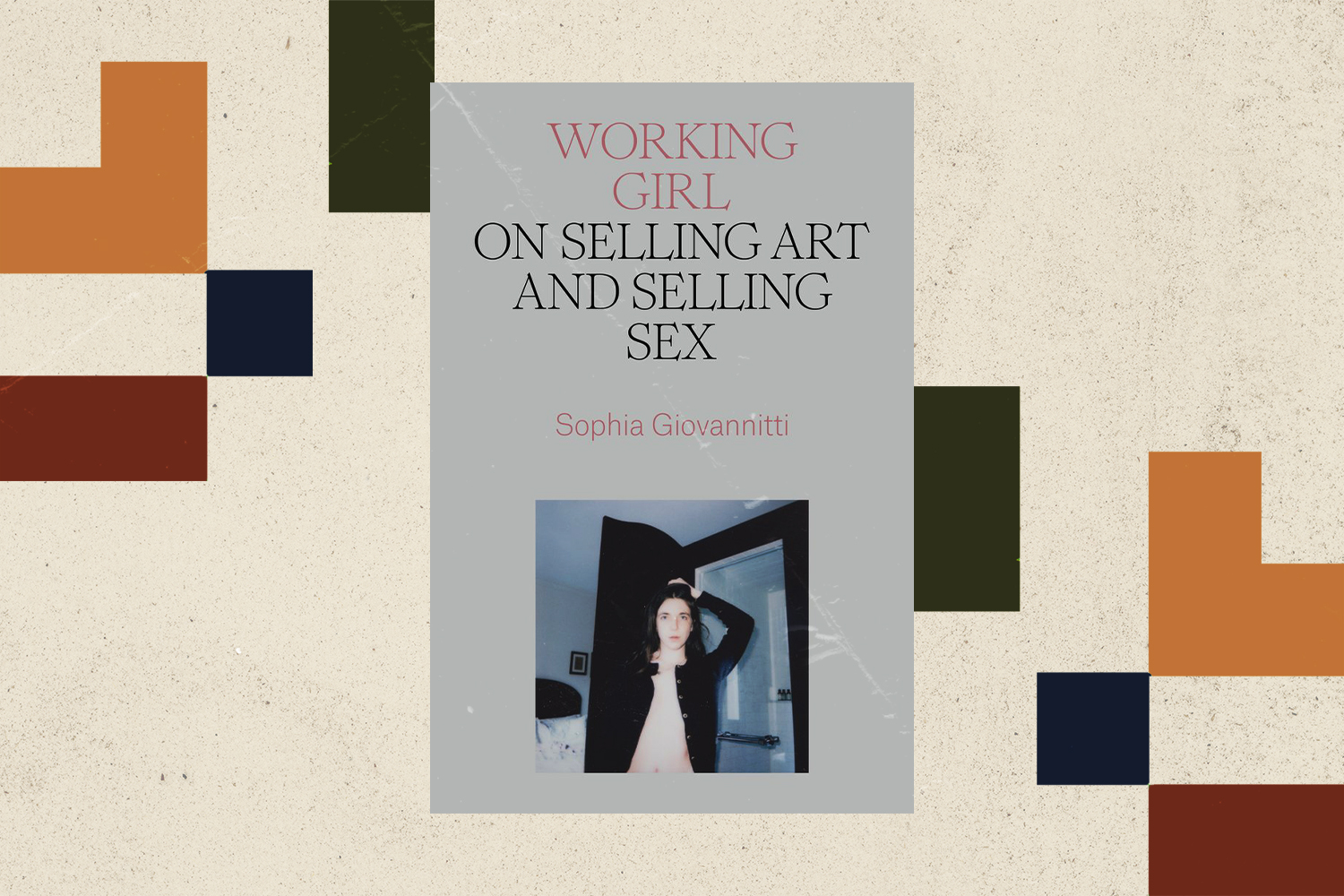 "Working Girl: On Selling Art and Selling Sex" by Sophia Giovannitti