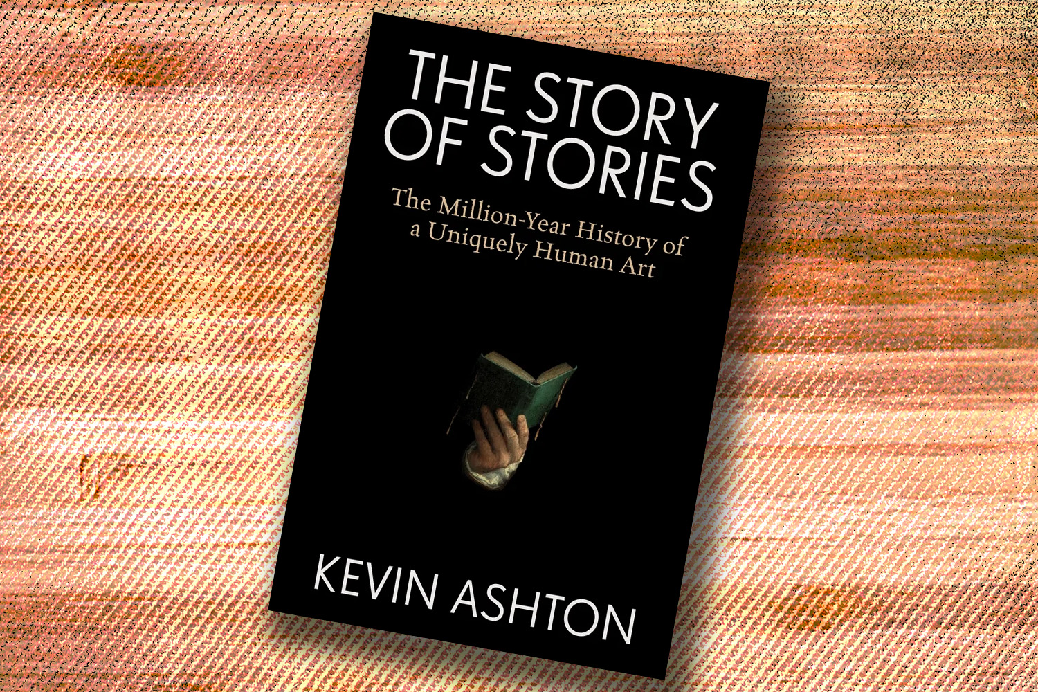 Kevin Ashton, The Story of Stories: The Million-Year History of a Uniquely Human Art