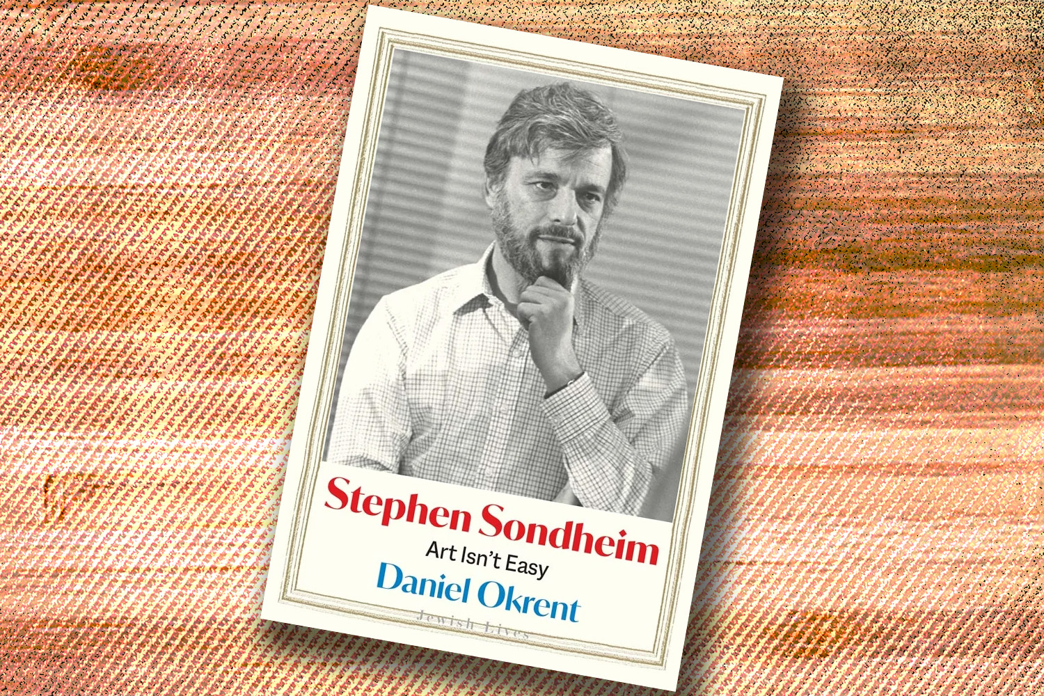 Daniel Okrent, Stephen Sondheim: Art Isn't Easy 