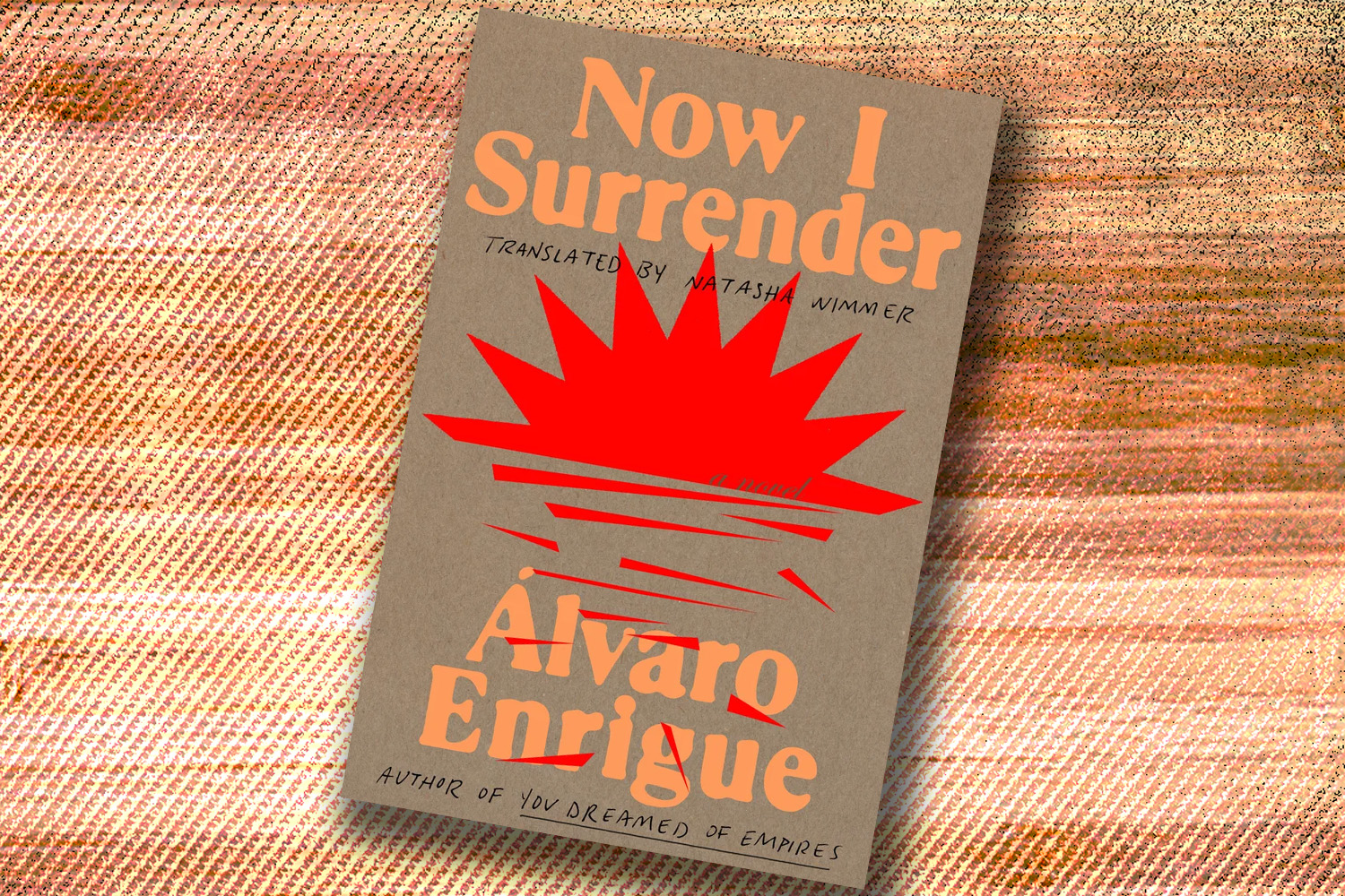 Álvaro Enrigue, Now I Surrender 