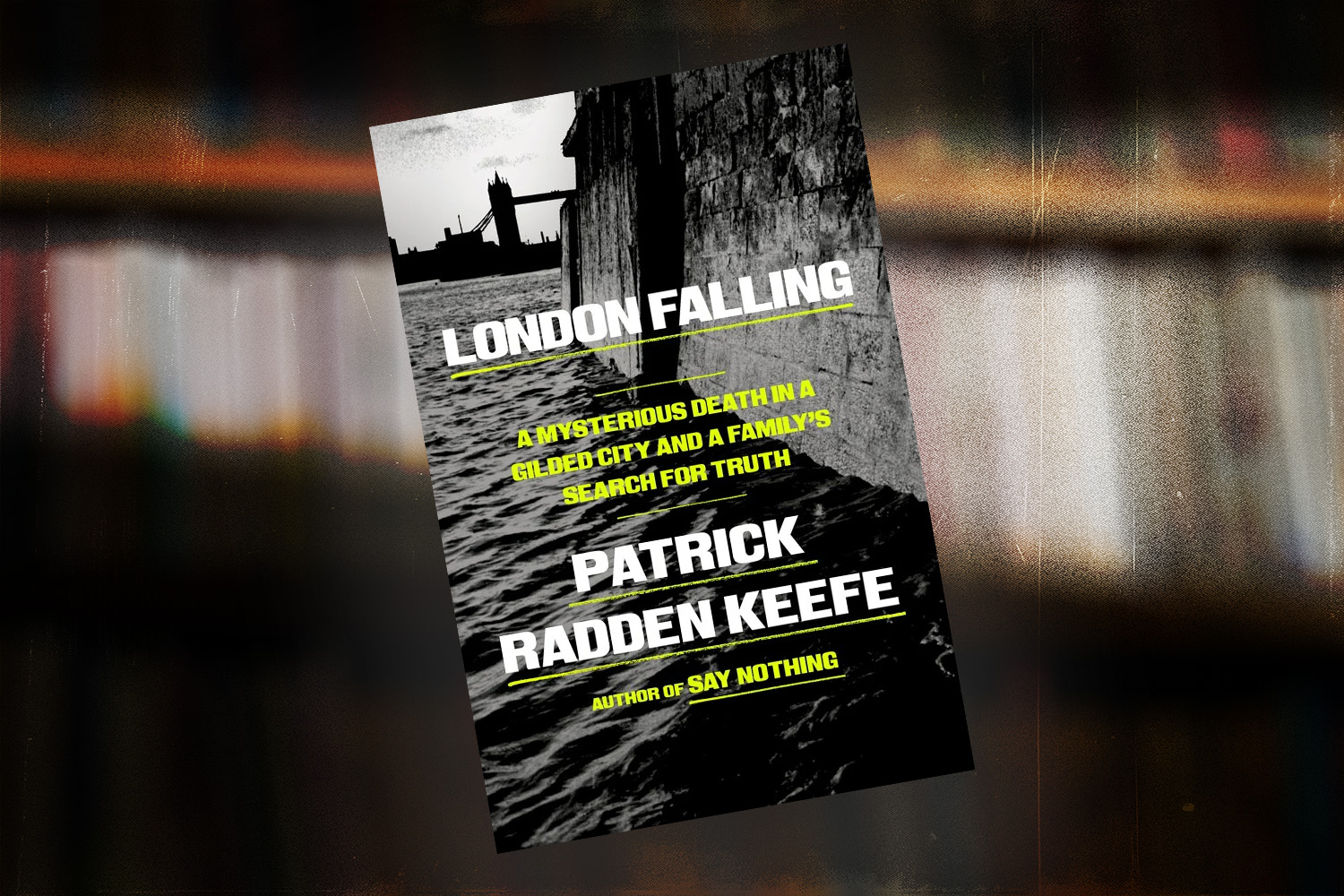 Patrick Radden Keefe, London Falling: A Mysterious Death in a Gilded City and a Family's Search for Truth