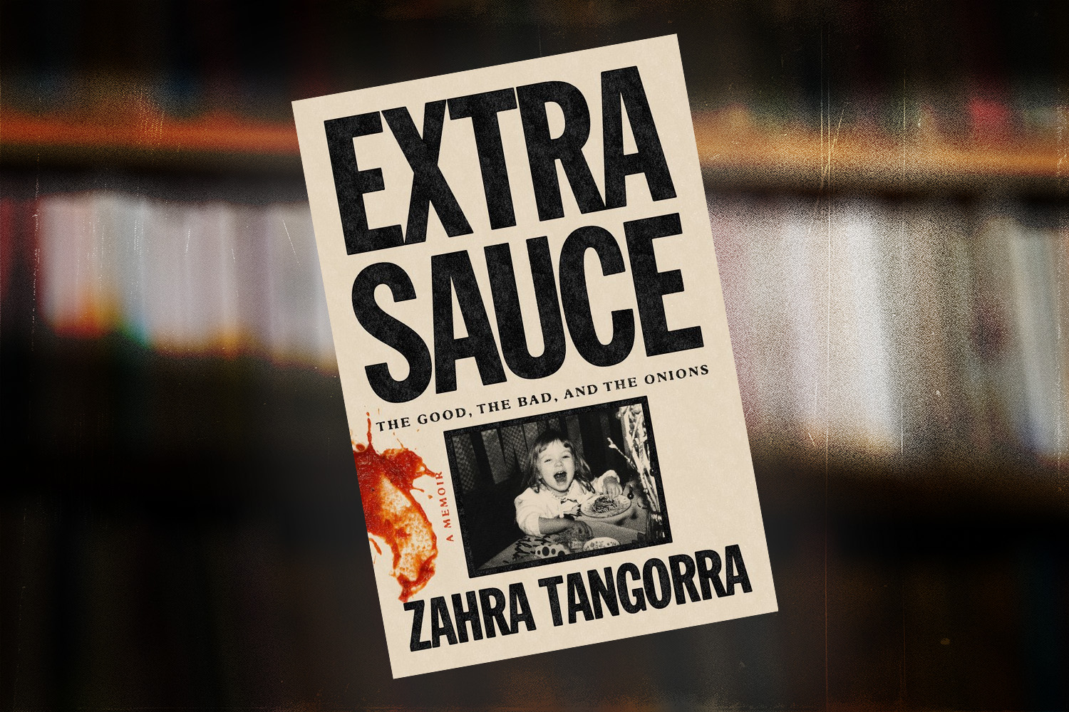 Zahra Tangorra, Extra Sauce: The Good, the Bad, and the Onions
