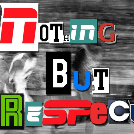 The words "NOTHING BUT RESPECT" in a collage of colorful, mismatched fonts over a blurry, black-and-white background.